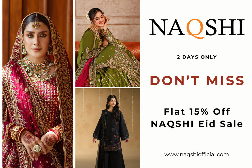 First 2 Days of Eid – Don’t Miss Flat 15% Off NAQSHI Eid Sale