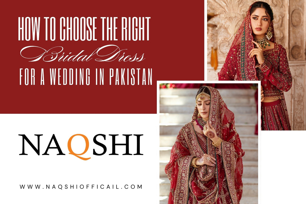 How to Choose the Right Bridal Dress for a Wedding in Pakistan | NAQSHI