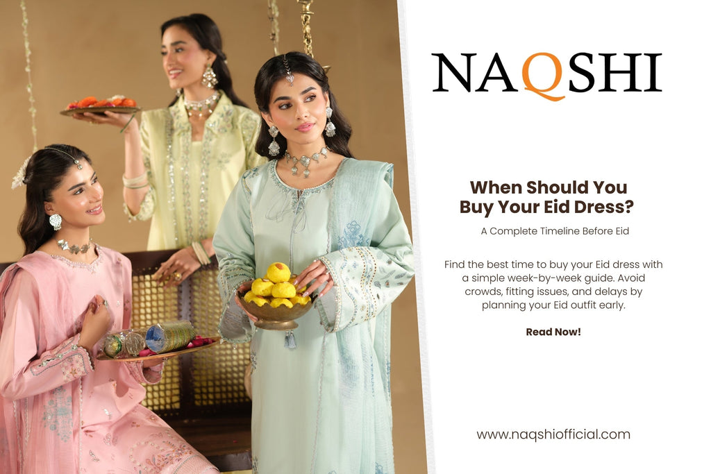 When Should You Buy Your Eid Dress A Complete Timeline Before Eid