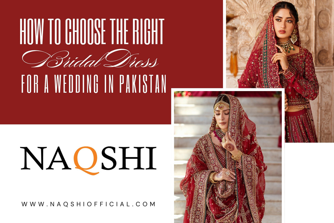 How to Choose the Right Bridal Dress for a Wedding in Pakistan | NAQSHI