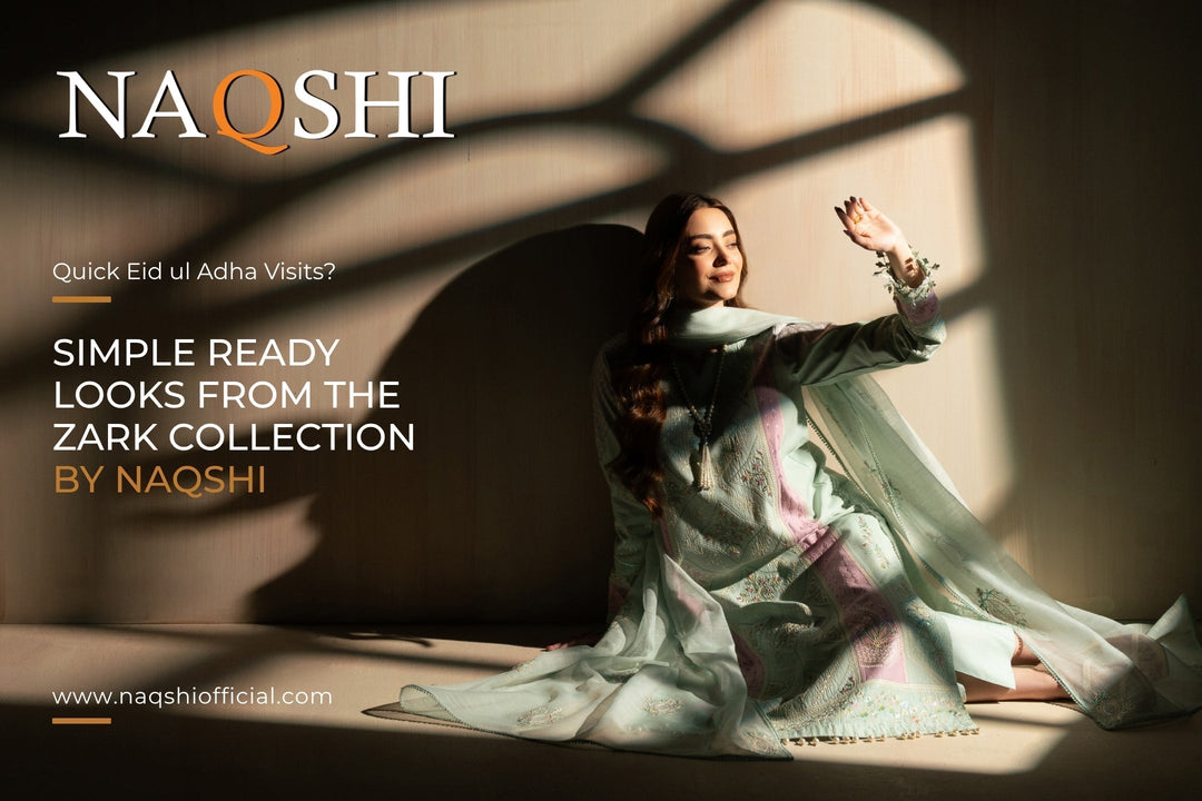 Quick Eid ul Adha Visits Simple Ready Looks from the Zark Collection by NAQSHI