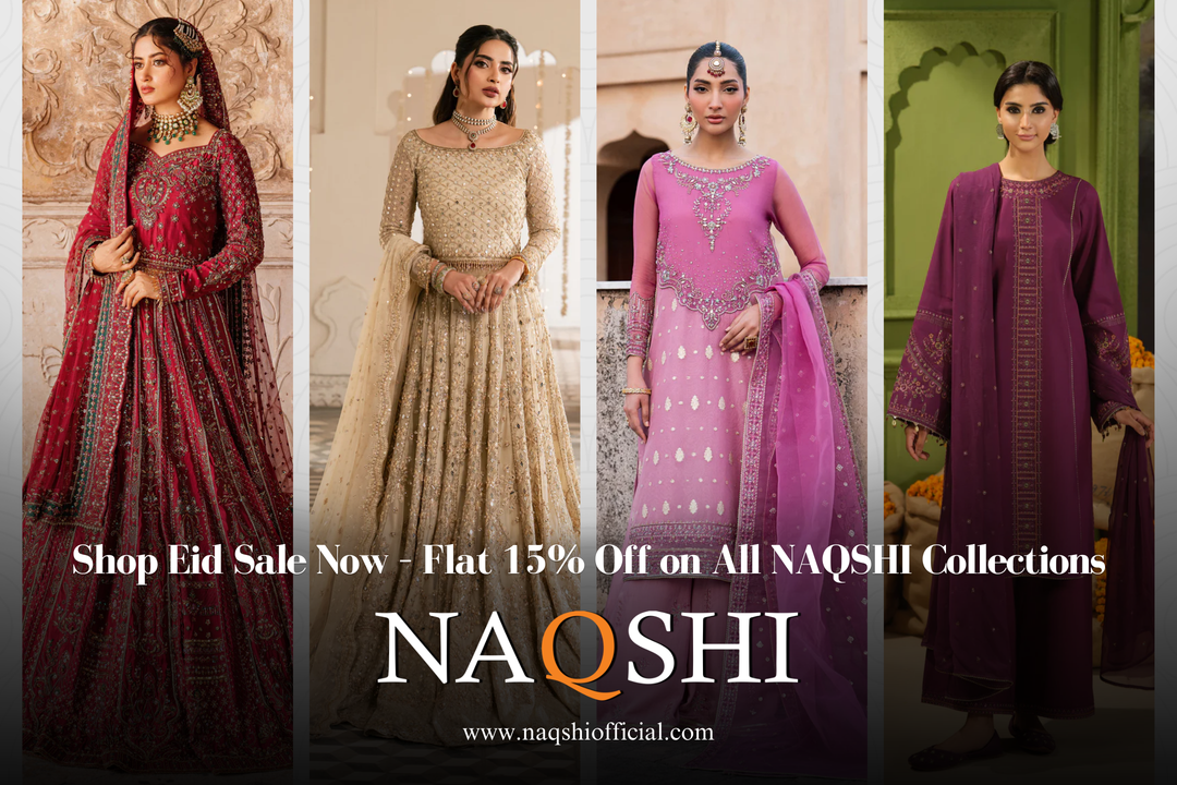 Shop Eid Sale Now – Flat 15% Off on All NAQSHI Collections