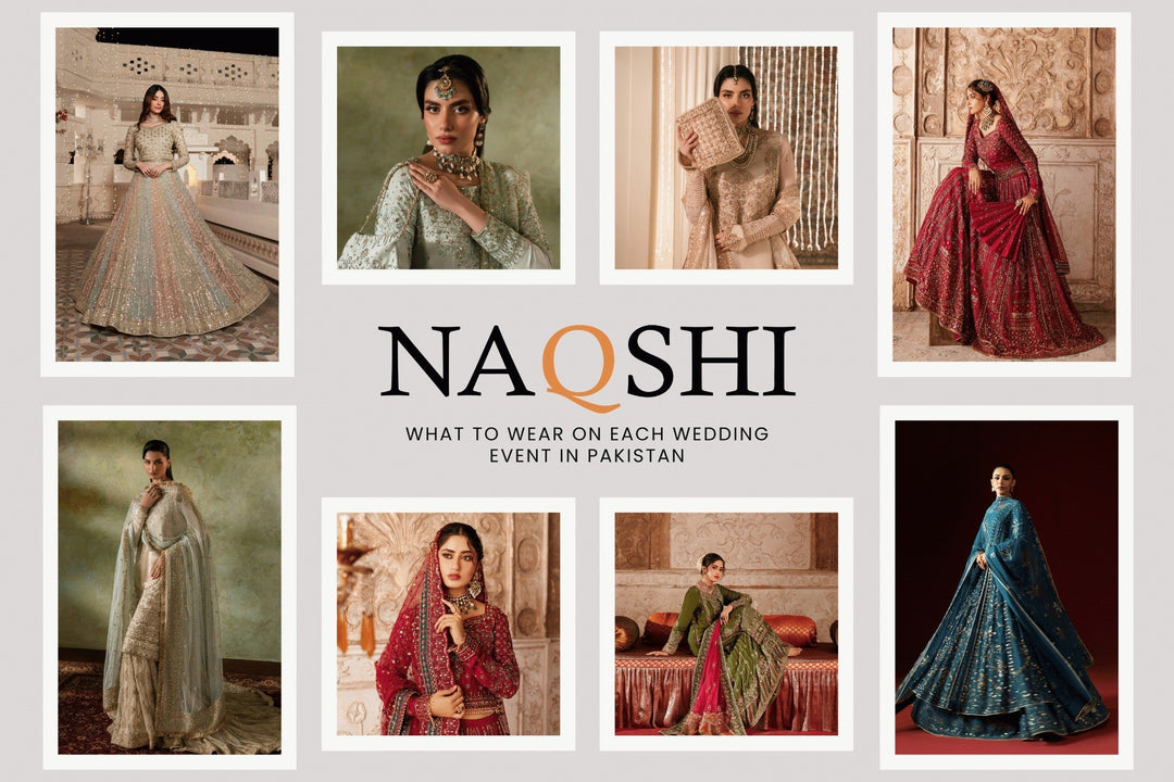 What to Wear on Each Wedding Event in Pakistan, Wedding Dressing Guide by NAQSHI