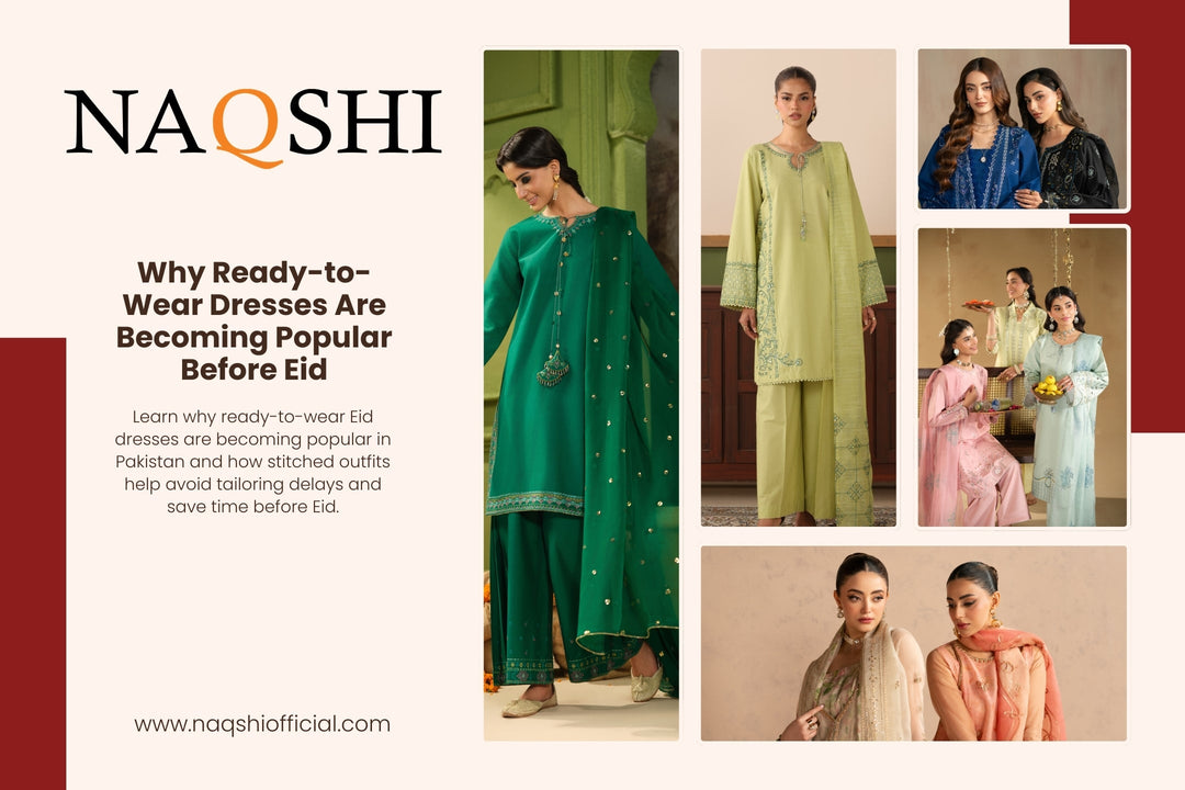 Why Ready-to-Wear Dresses Are Becoming Popular Before Eid in Pakistan  NAQSHI Guide