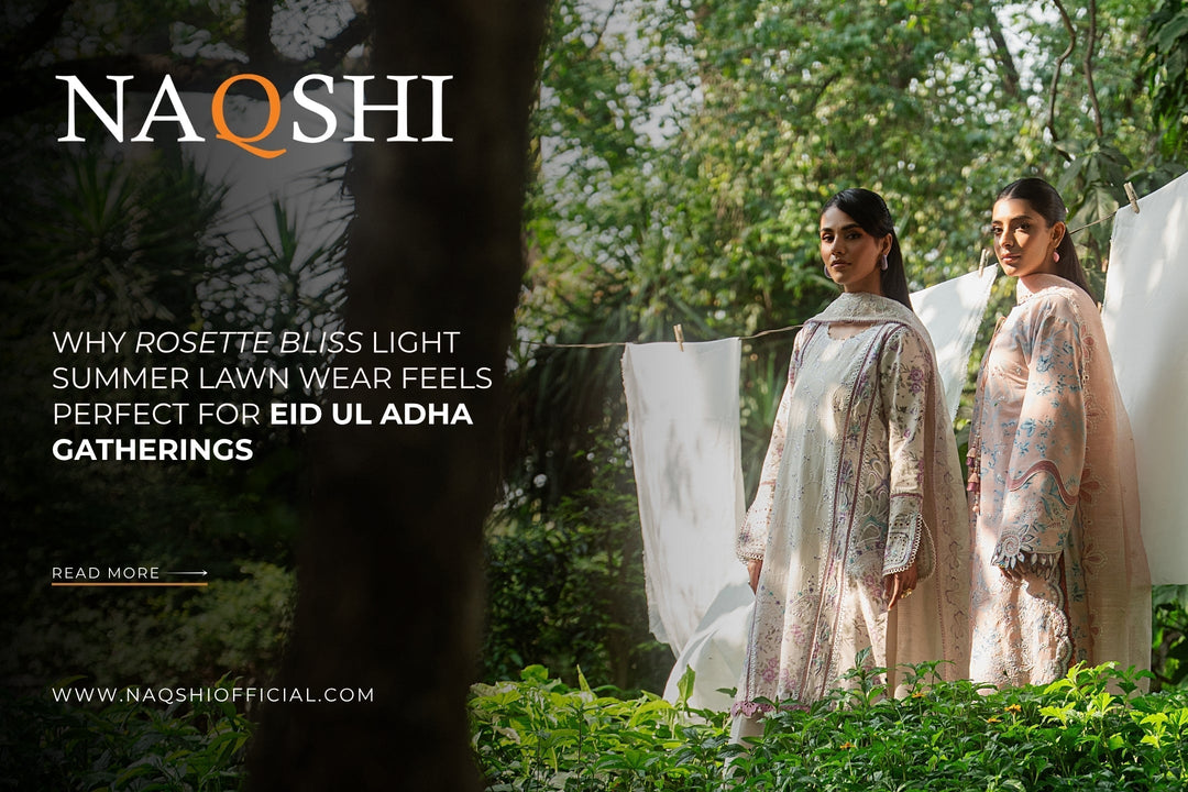 Why Rosette Bliss Light Summer Lawn Wear Feels Perfect for Eid ul Adha Gatherings